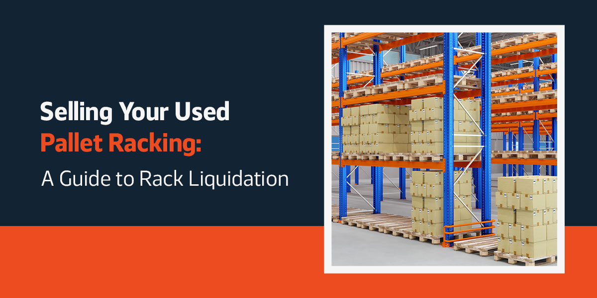 Selling Your Used Pallet Racking: A Guide to Rack Liquidation